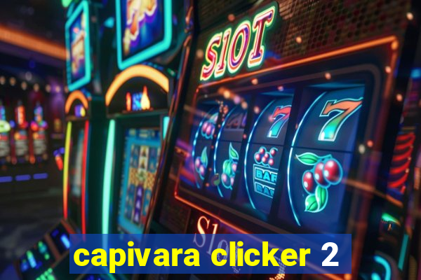 capivara clicker 2